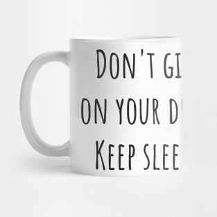 Keep Sleeping Mug